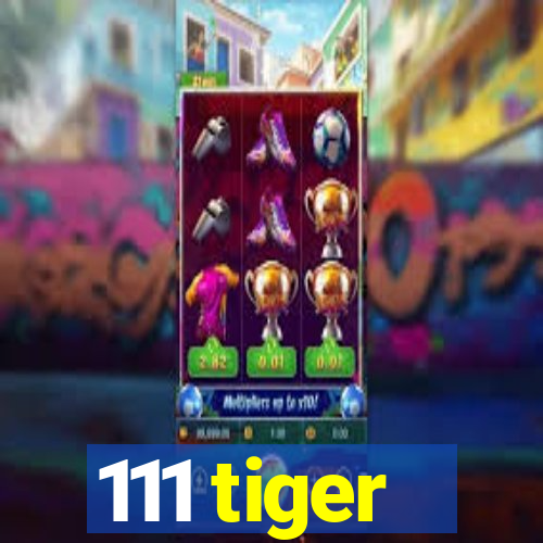 111 tiger